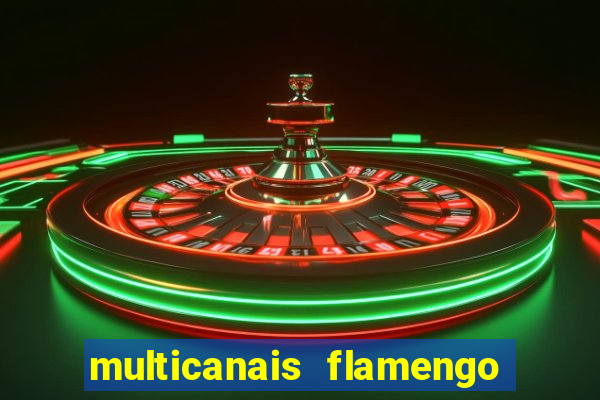 multicanais flamengo e corinthians